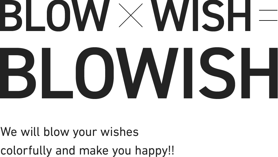 BLOW × WISH = BLOWISH